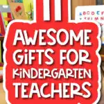 classroom background with the words 11 awesome gifts for kindergarten teachers