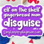 gingerbread man craft image collage with the words elf on the shelf gingerbread man disguise