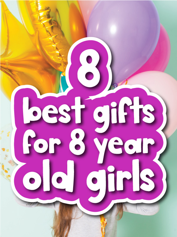 8 of the Best Gifts For 8 Year Old Girls