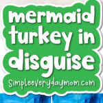 disguise a turkey craft image collage with the words mermaid turkey in disguise