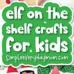 elf on the shelf crafts image collage with the words elf on the shelf crafts for kids