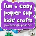 kids craft image collage with the words fun & easy paper cup kids' crafts