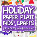 paper plate craft image collage with the words holiday paper plate kids' crafts in the middle