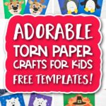 collage image of kids' crafts with the words adorable torn paper crafts for kids free templates in the middle