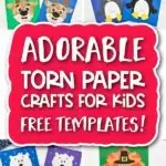 collage image of kids' crafts with the words adorable torn paper crafts for kids free templates in the middle