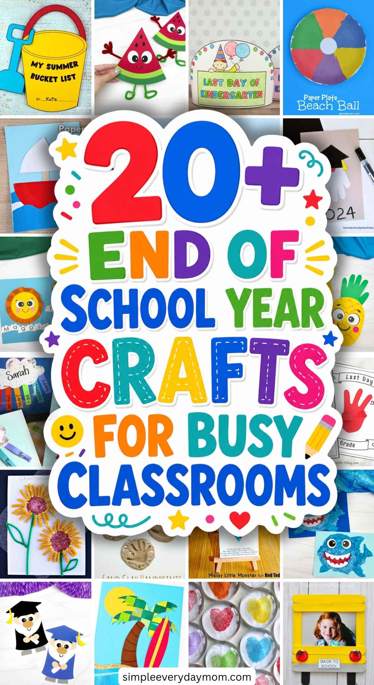 Colorful graphic reading “20+ End of School Year Crafts for Busy Classrooms,” surrounded by examples of student craft activities and end-of-year projects.