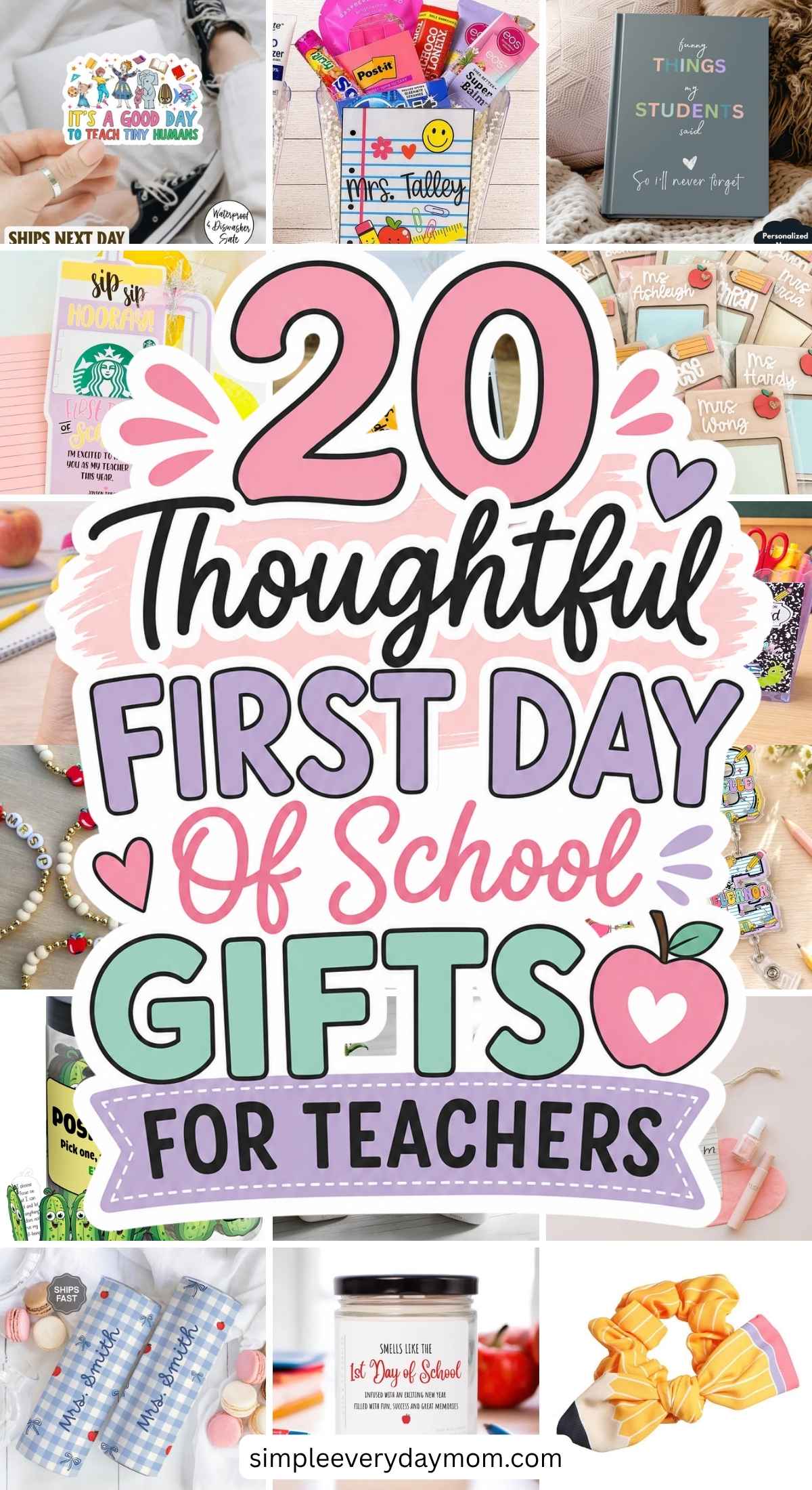 Promotional collage for “20 Thoughtful First Day of School Gifts for Teachers,” featuring teacher gift ideas such as personalized notebooks, tumblers, gift baskets, keychains, candles, classroom supplies, and small keepsakes arranged around the title. Website branding for simpleeverydaymom.com appears at the bottom.
